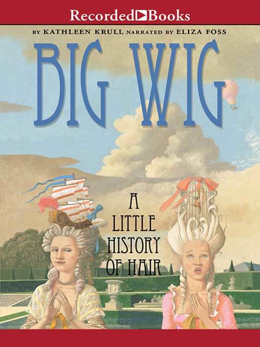 Title details for Big Wig by Kathleen Krull - Wait list